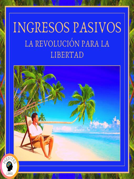 Title details for Ingresos Pasivos by MENTES LIBRES - Available